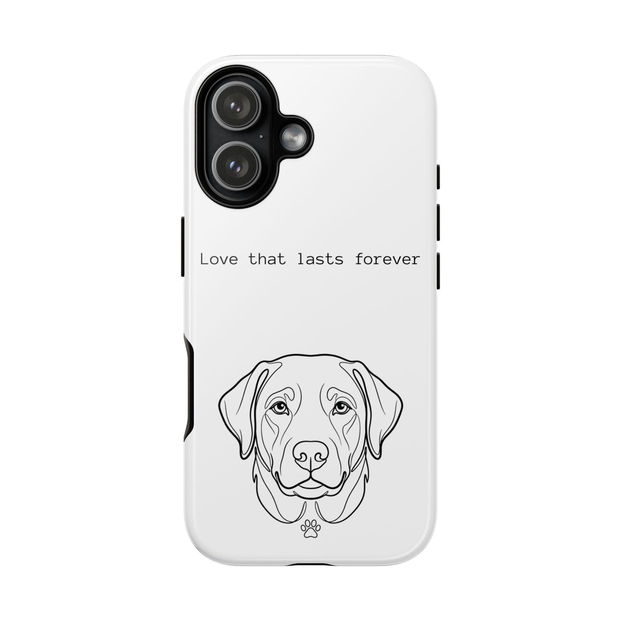 Custom Protective Phone Case: Labrador Dog Portrait, Love That Lasts Forever Design (Glossy/Matte)